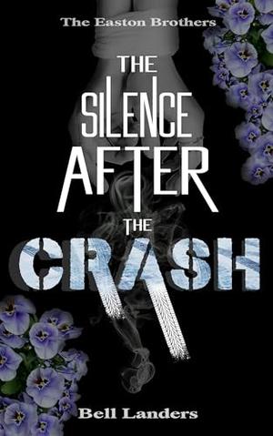 The Silence After The Crash by Bell Landers