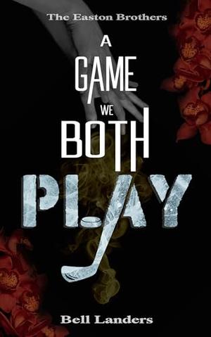 A Game We Both Play by Bell Landers