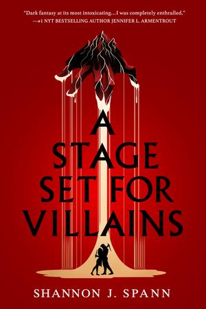 A Stage Set for Villains by Shannon J. Spann