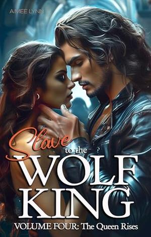 Slave to the Wolf King: The Queen Rises (Bound #4)