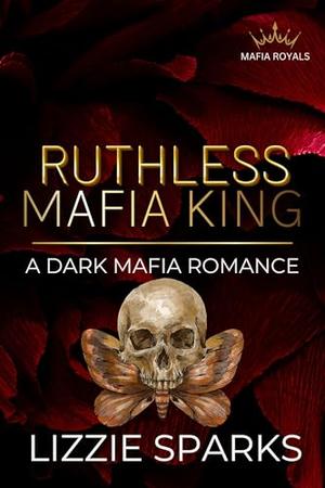 Ruthless Mafia King by Lizzie Sparks
