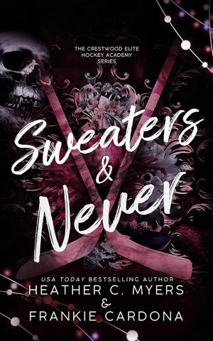 Sweaters & Never by Heather C. Myers, Frankie Cardona