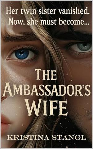 The Ambassador's Wife by Kristina Stangl