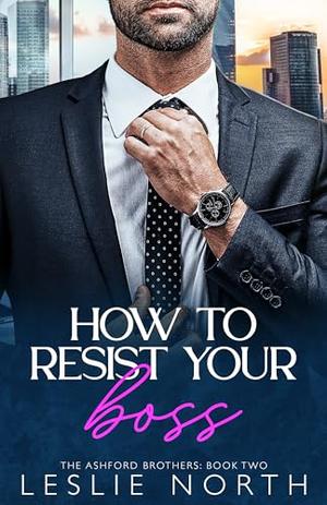 How to Resist Your Boss (The Ashford Brothers #2)