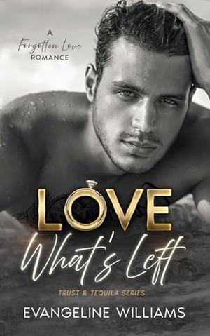 Love What's Left by Evangeline Williams