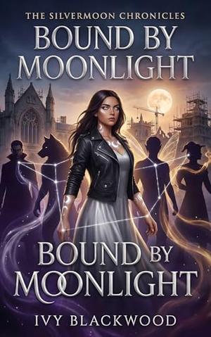 Bound by Moonlight: A Reverse Harem Paranormal Academy Romance (The Silvermoon Chronicles #2)