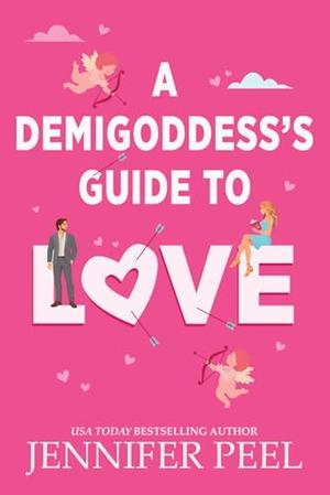 A Demigoddess’s Guide to Love by Jennifer Peel