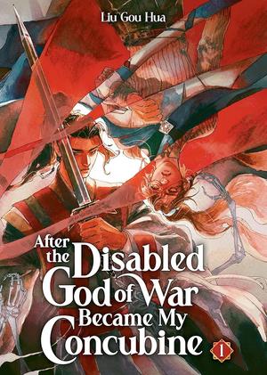 After the Disabled God of War Became My Concubine (Novel) Vol. 1 (After the Disabled God of War Became My Concubine (Novel) #1) by Liu Gou Hua