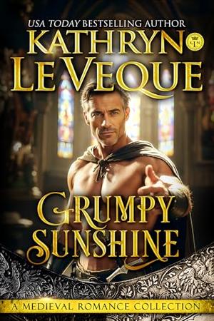 Grumpy Sunshine: A Medieval Romance Collection by Kathryn Le Veque