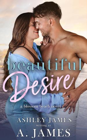 Beautiful Desire by A. James, Ashley James