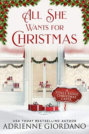 All She Wants for Christmas: A Holiday Romance Novella by Adrienne Giordano