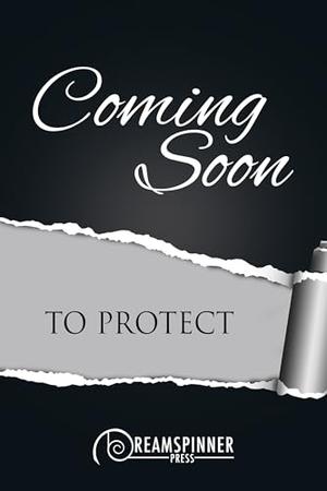 To Protect by Andrew Grey