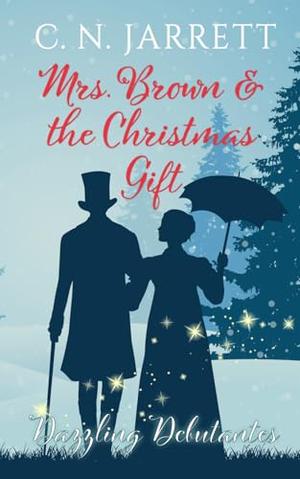 Mrs. Brown and the Christmas Gift: a clean Regency romance by C.N. Jarrett