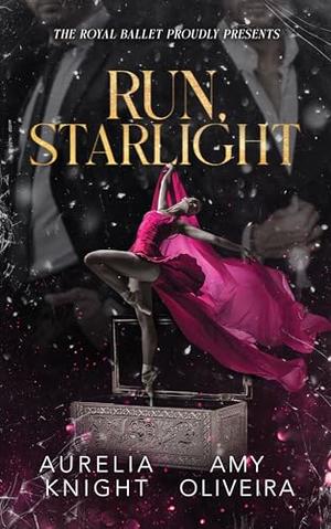 Run, Starlight by Aurelia Knight, Amy Oliveira