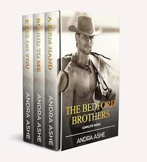 The Bedford Brothers - Complete Series: Three country brothers. Three kinky fetishes. by Andra Ashe
