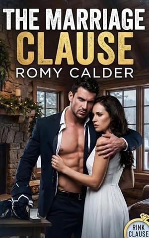 The Marriage Clause: A Contract Marriage Hockey Romance by Romy Calder