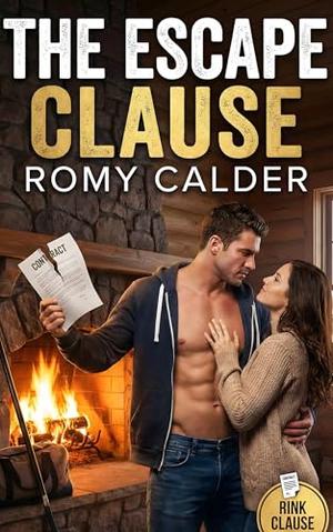 The Escape Clause: A Hockey Romance by Romy Calder