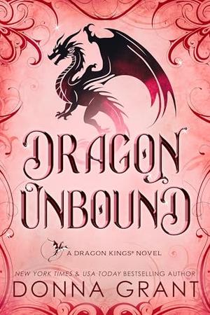 Dragon Unbound: A Dragon Kings Novel by Donna Grant