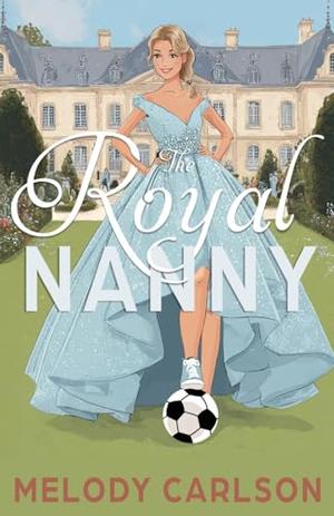 The Royal Nanny by Melody Carlson