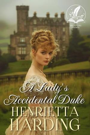 A Lady's Accidental Duke: A Historical Regency Romance Novel by Henrietta Harding