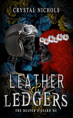 Leather & Ledgers: The Reaper’s Guard MC by Crystal Nichols