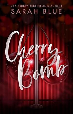Cherry Bomb: A MMMF Omegaverse Romance by Sarah Blue