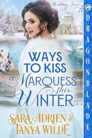 Ways to Kiss a Marquess This Winter by Sara Adrien