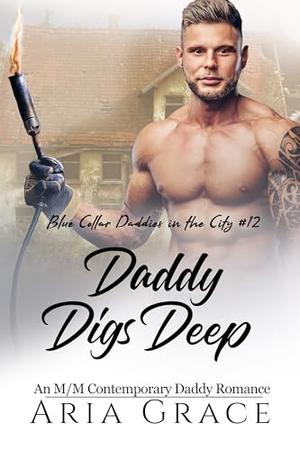 Daddy Digs Deep (Blue Collar Daddies in the City #12)