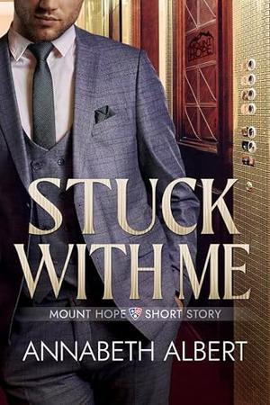 Stuck with Me by Annabeth Albert