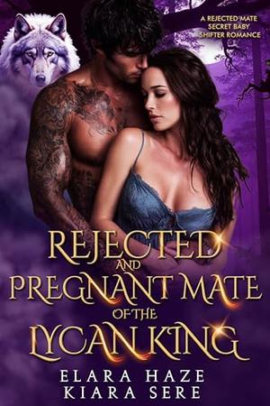 Rejected and Pregnant Mate of the Lycan King: A Rejected Mate Secret Baby Shifter Romance (Possessive Small Town Alpha Kings #5)