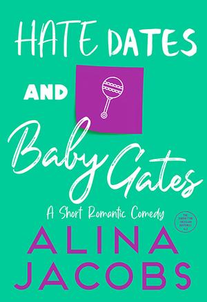 Hate Dates and Baby Gates by Alina Jacobs