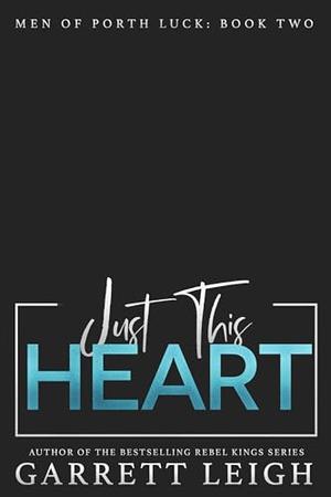Just This Heart by Garrett Leigh