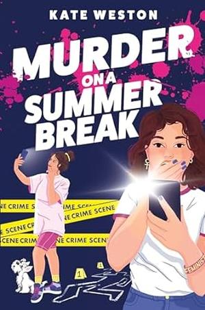 Murder on a Summer Break: A Sidesplitting Young Adult Mystery Thriller with Teen Detectives and Deadly Influencers by Kate Weston