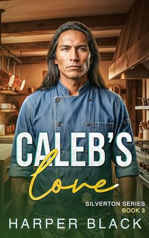 Caleb's Love: Silverton Series Book 3 by Harper Black