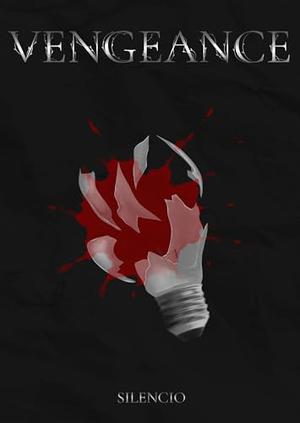 Vengeance III: A Dark MM Mafia Romance: Enemies to Lovers | Captor x Captive | Extreme Slow Burn | Forced Proximity by Silencio