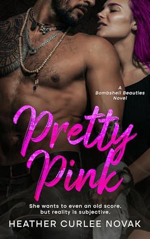 Pretty Pink: A Bombshell Beauties Novel by Heather Novak