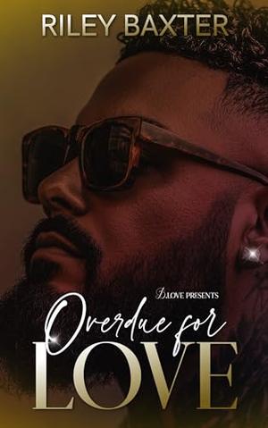 Overdue for Love by Riley Baxter