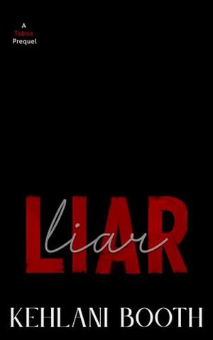 Liar Liar: A Taboo, Step-Dad & Age Gap Novelette by Kehlani Booth