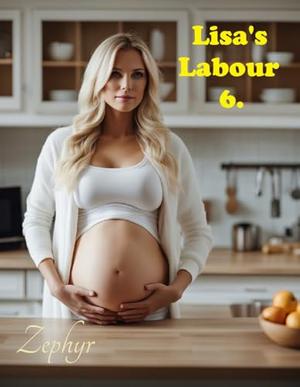 Lisa's Labour 6. by Zephyr Author