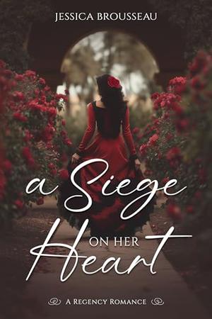 A Siege on Her Heart by Jessica Brousseau