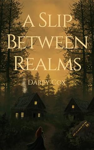 A Slip Between Realms by Darby Cox