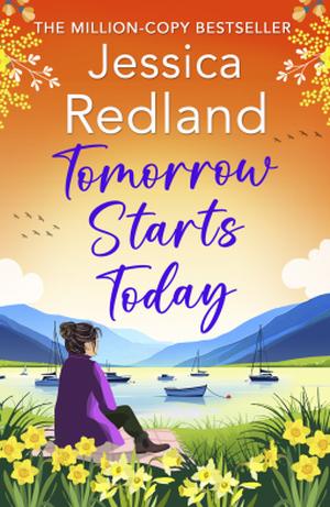 Tomorrow Starts Today: A BRAND NEW heartwarming story of second chances by the million copy bestseller Jessica Redland by Jessica Redland