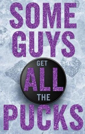 Some Guys Get All the Pucks (Rivalry Rewritten #2)