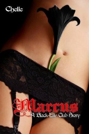 Marcus: A Black Lily Club Story by Chelle