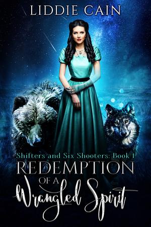 Redemption of a Wrangled Spirit by Liddie Cain