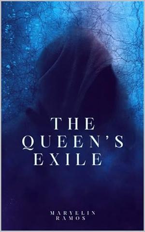 The Queen’s Exile by Maryelin Ramos