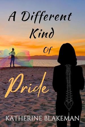 A Different Kind Of Pride: A Slow-Burn Ice-Queen Sapphic Romance by Katherine Blakeman