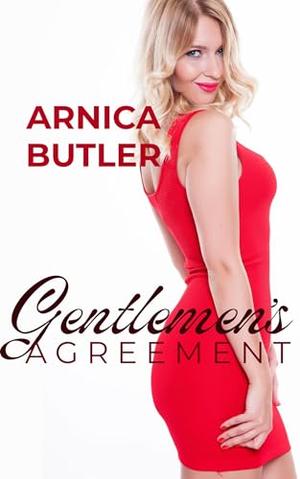 Gentlemen's Agreement by Arnica Butler
