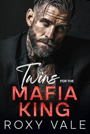 Twins for the Mafia King: An Ex's Brother Mafia Romance by Roxy Vale