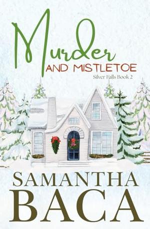 Murder and Mistletoe by Samantha Baca